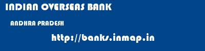 INDIAN OVERSEAS BANK  ANDHRA PRADESH     banks information 